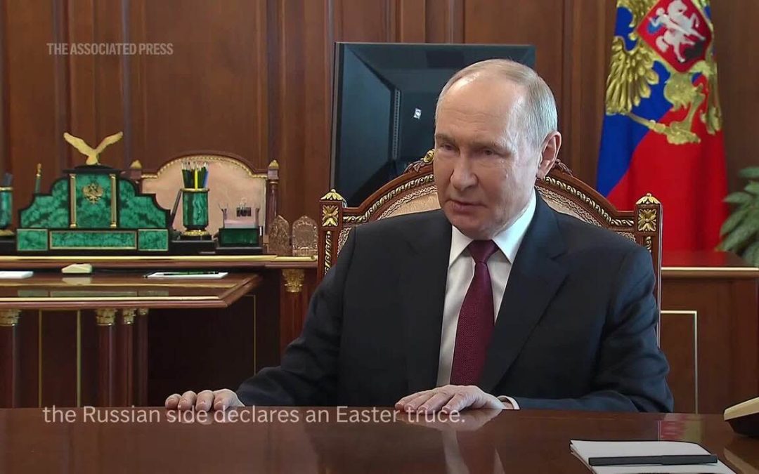 Russian President Vladimir Putin announces an Easter ceasefire in Ukraine