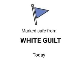 Marked safe from White Guilt